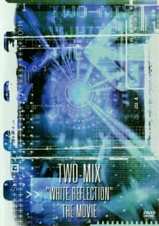 Постер аниме: TWO-MIX: WHITE REFLECTION